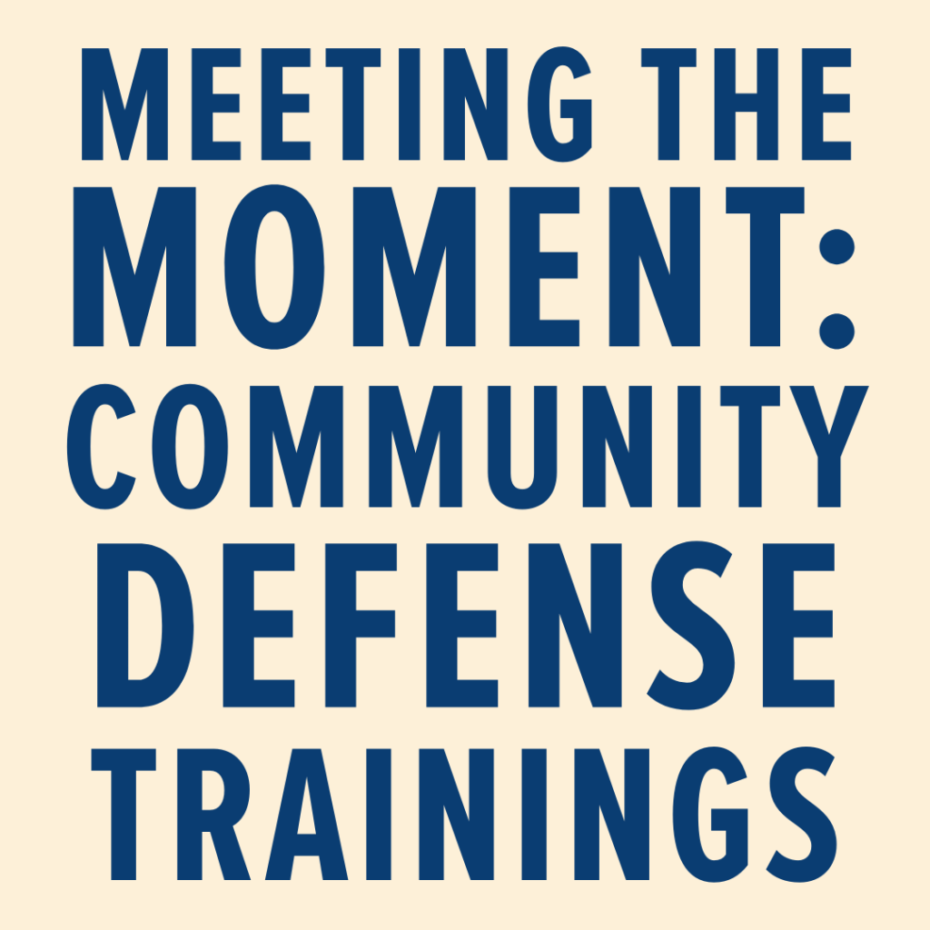 Meeting the Moment: Community Defense Trainings